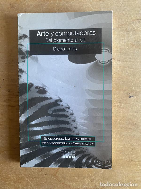 Libros: Arte y computadoras del pigmento al bit - Levis, Diego - Foto 1