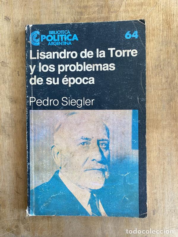 books: Lisandro de la Torre y los problemas de su epoca - Siegler, Pedro