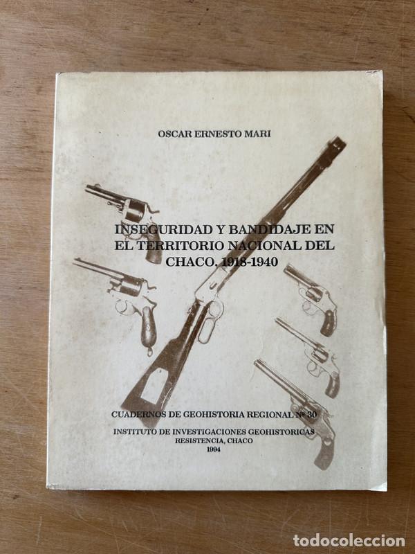 books: Inseguridad y bandidaje en el territorio nacional del Chaco 1918 1940 - Mari, Oscar Ernesto