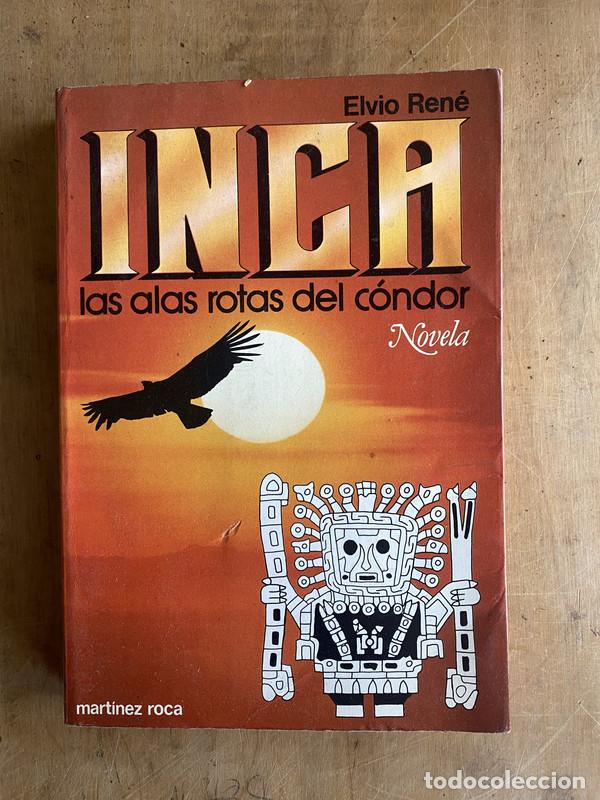 Libros: Inca. Las alas rotas del condor - Rene, Elvio - Foto 1