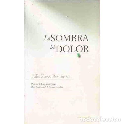 Libros: LA SOMBRA DEL DOLOR - JULIO ZARCO RODRIGUEZ - Foto 1