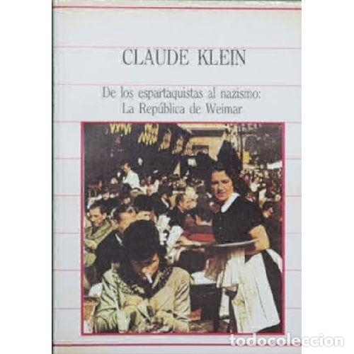 Libros: DE LOS ESPARTAQUISTAS AL NAZISMO: LA REPUBLICA DE WEIMAR - CLAUDE KLEIN - Foto 1