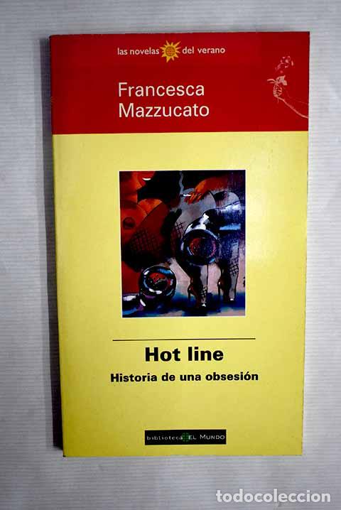 Libros: Hot line: historia de una obsesi&oacute;n.- Mazzucato, Francesca - Foto 1