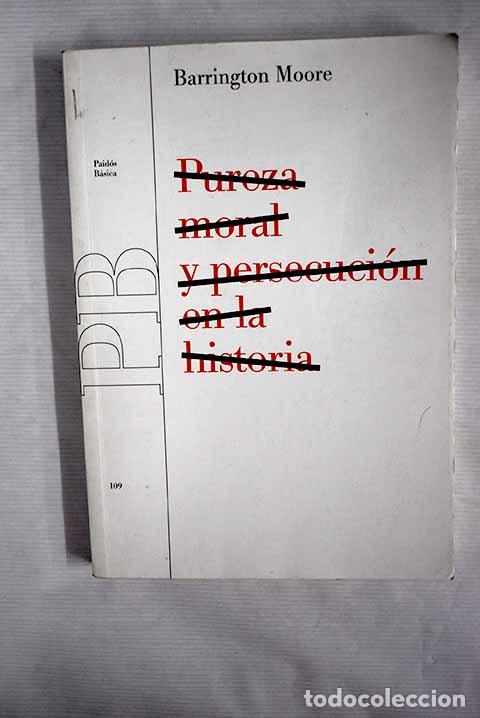 Libros: Pureza moral y persecuci&oacute;n en la historia.- Moore, Barrington - Foto 1