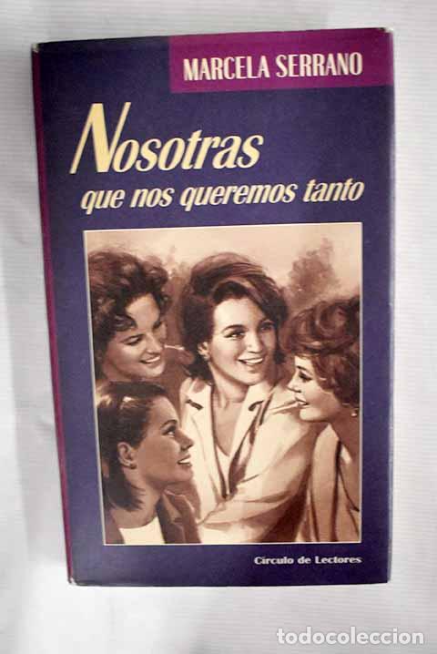 Libros: Nosotras que nos queremos tanto.- Serrano, Marcela - Foto 1