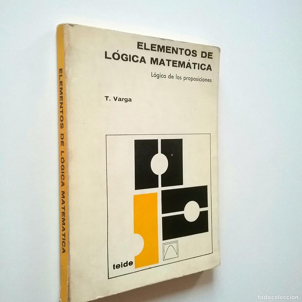 Libros: T. Varga - Elementos de l&oacute;gica matem&aacute;tica. L&oacute;gica de las proposiciones - Foto 1