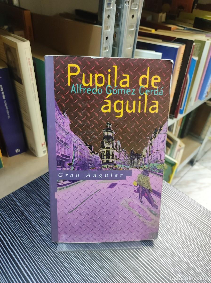 Libros: PUPILA DE AGUILA ALFREDO GOMEZ CERDA - Foto 1