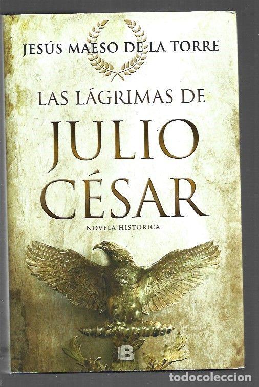 Libros: LAGRIMAS DE JULIO CESAR - LAS - MAESO DE LA TORRE, JESUS - Foto 1