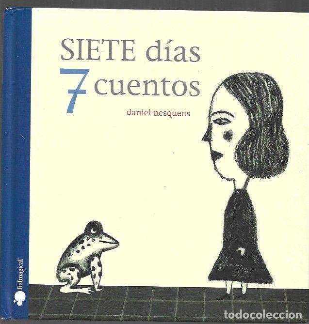 Libros: SIETE DIAS, 7 CUENTOS - NESQUENS, DANIEL - Foto 1