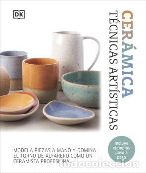 Libros: CER&Aacute;MICA. T&Eacute;CNICAS ART&Iacute;STICAS - DK - Foto 1