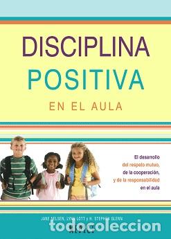 Libros: DISCIPLINA POSITIVA EN EL AULA - GLENN H. STEPHEN - Foto 1