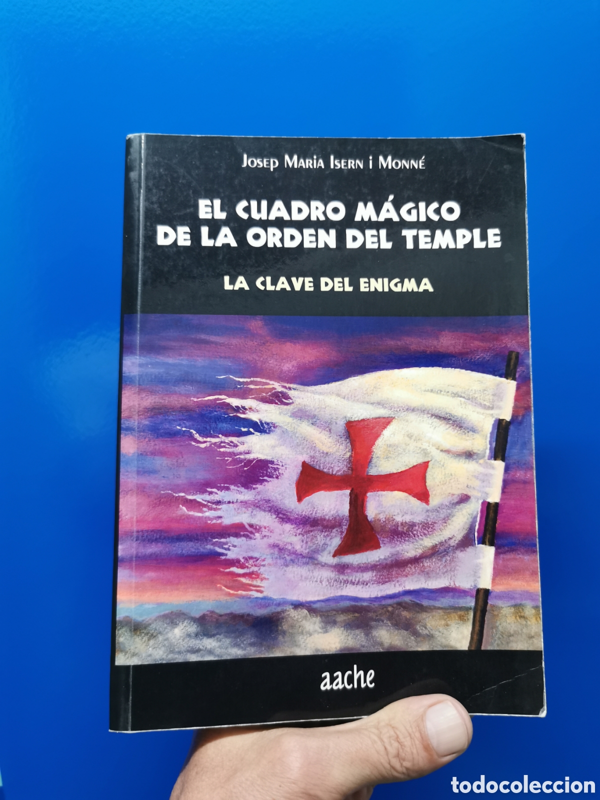 books: EL CUADRO M&Aacute;GICO DE LA ORDEN DEL TEMPLE. LA CLAVE DEL ENIGMA - JOSEP MAR&Iacute;A ISERN Y MONN&Eacute;