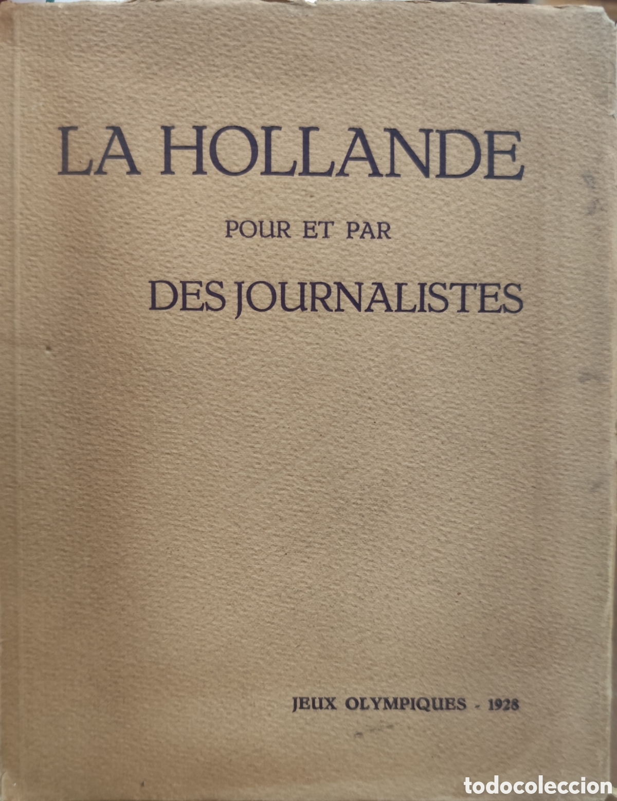 Libros: LA HOLLANDE POUR ET PAR DES JOURNALISTES. Offert aux confreres etrangers par l association de la pre