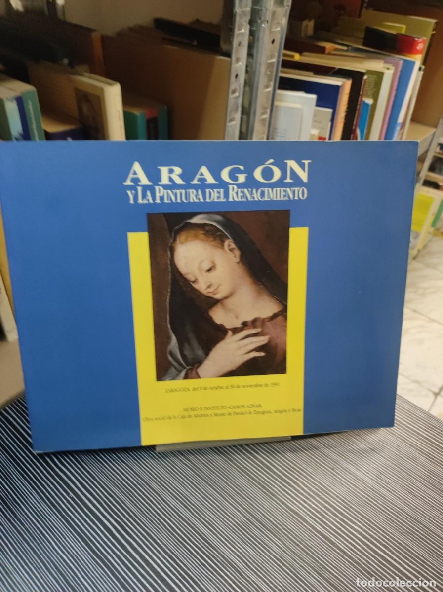 Libros: ARAGON Y LA PINTURA DEL RENACIMIENTO - Foto 1