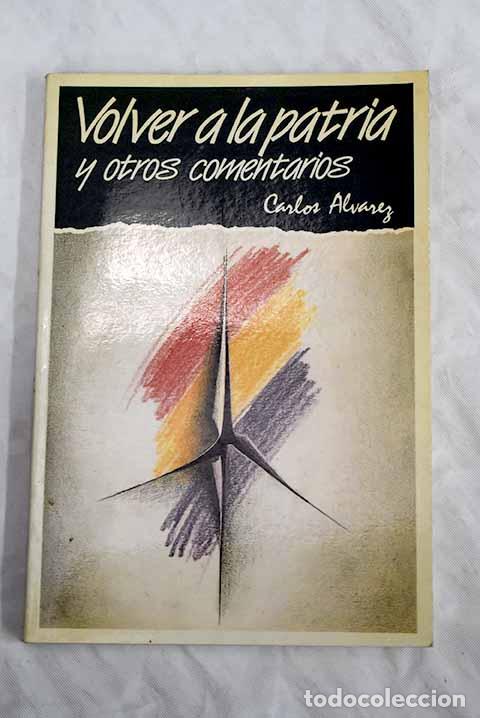 Libros: Volver a la patria y otros comentarios.- &Aacute;lvarez, Carlos - Foto 1