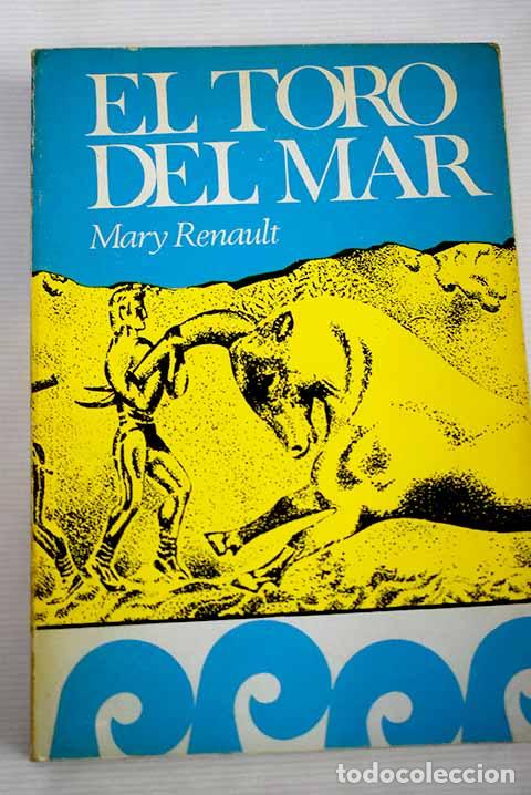 Libros: El toro del mar: Renault, Mary.- Renault, Mary - Foto 1