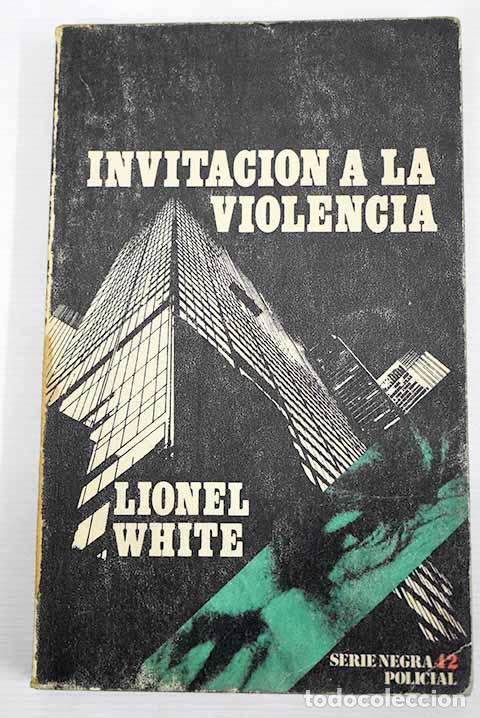 Libros: Invitaci&oacute;n a la violencia.- White, Lionel - Foto 1