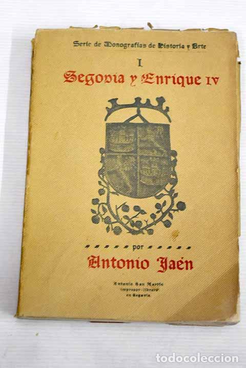B&uuml;cher: Segovia y Enrique IV.- Ja&eacute;n, Antonio
