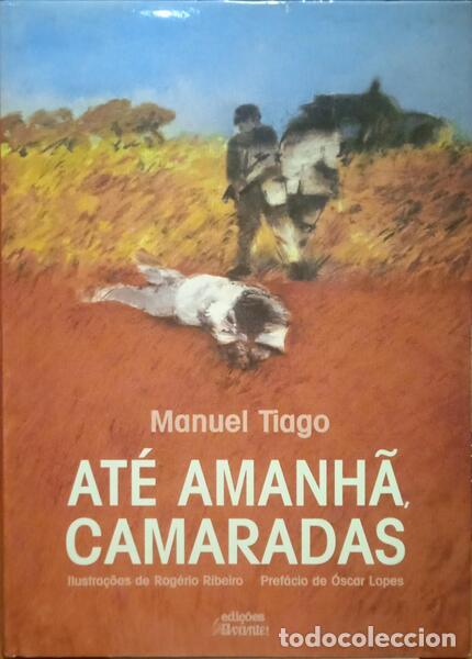 Libros: MANUEL TIAGO. - AT&Eacute; AMANH&Atilde;, CAMARADAS. [9.&ordf; EDI&Ccedil;&Atilde;O] - Foto 1