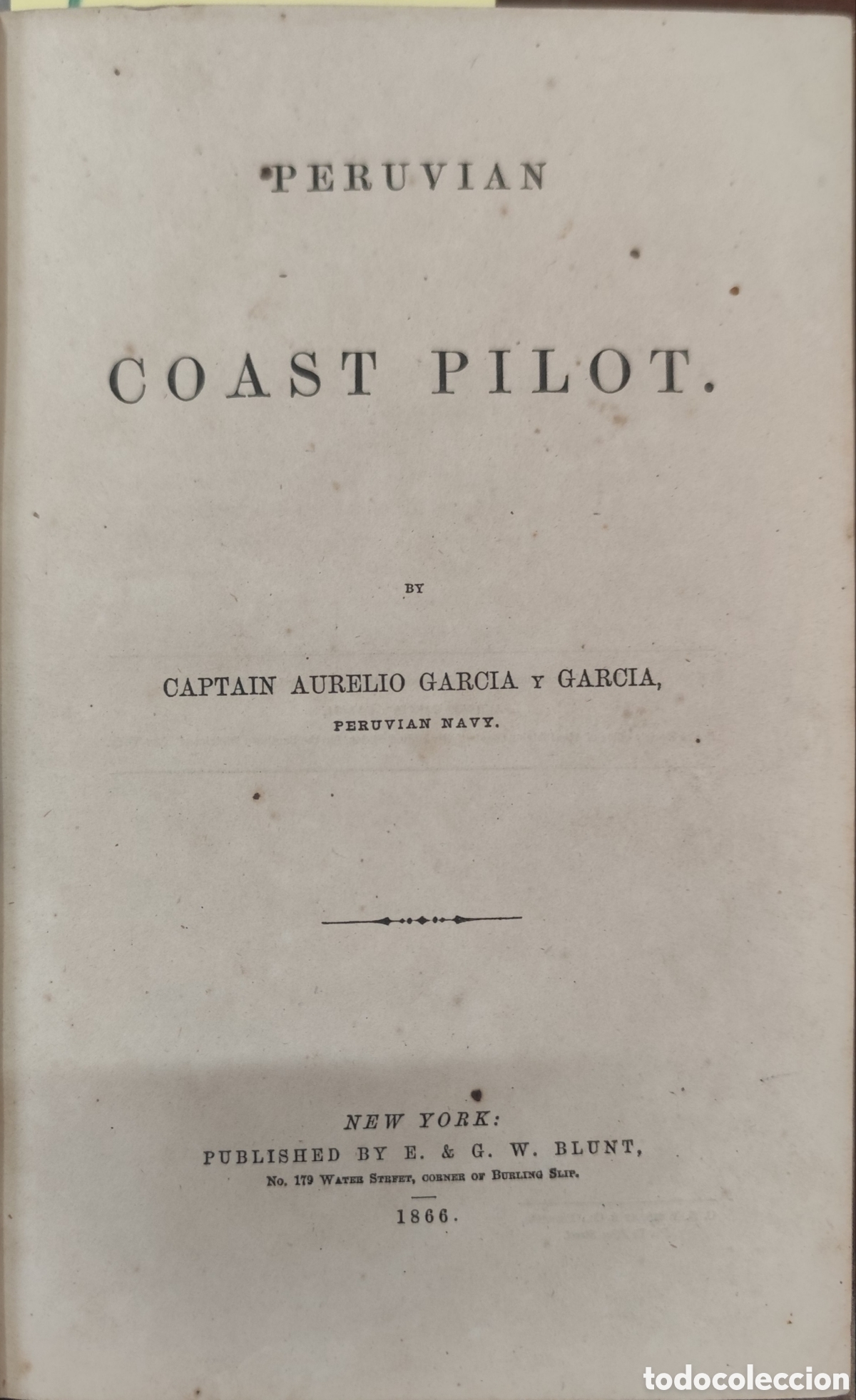 Libros: PERUVIAN COAST PILOT. PILOTO DE LA COSTA PERUANA. Per&uacute;. A&ntilde;o 1866 - GARCIA Y GARCIA,Aurelio