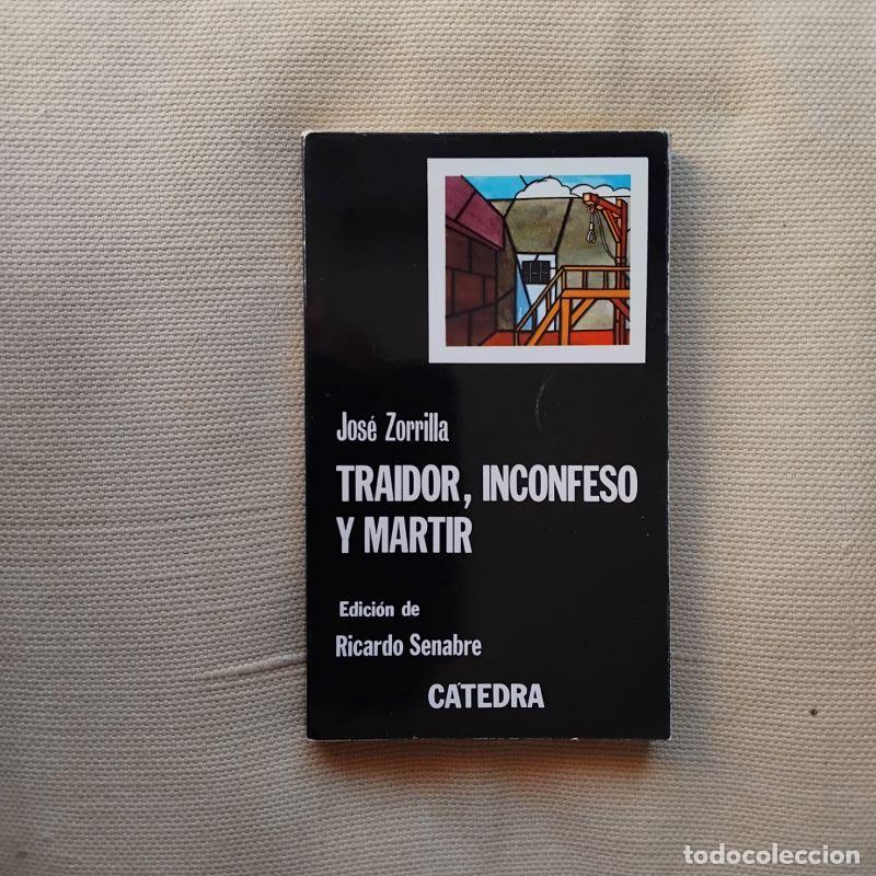 Libros: Traidor, inconfeso y m&aacute;rtir - Jos&eacute; Zorrilla - Foto 1