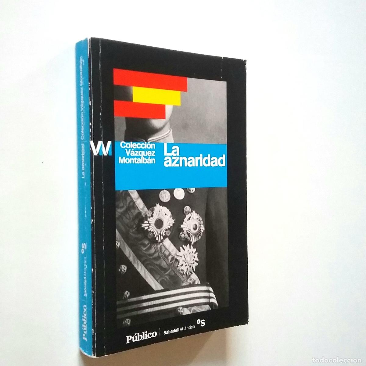 Libros: Manuel V&aacute;zquez Montalb&aacute;n - La aznaridad. Por el imperio hacia Dios o por Dios hacia el imperio