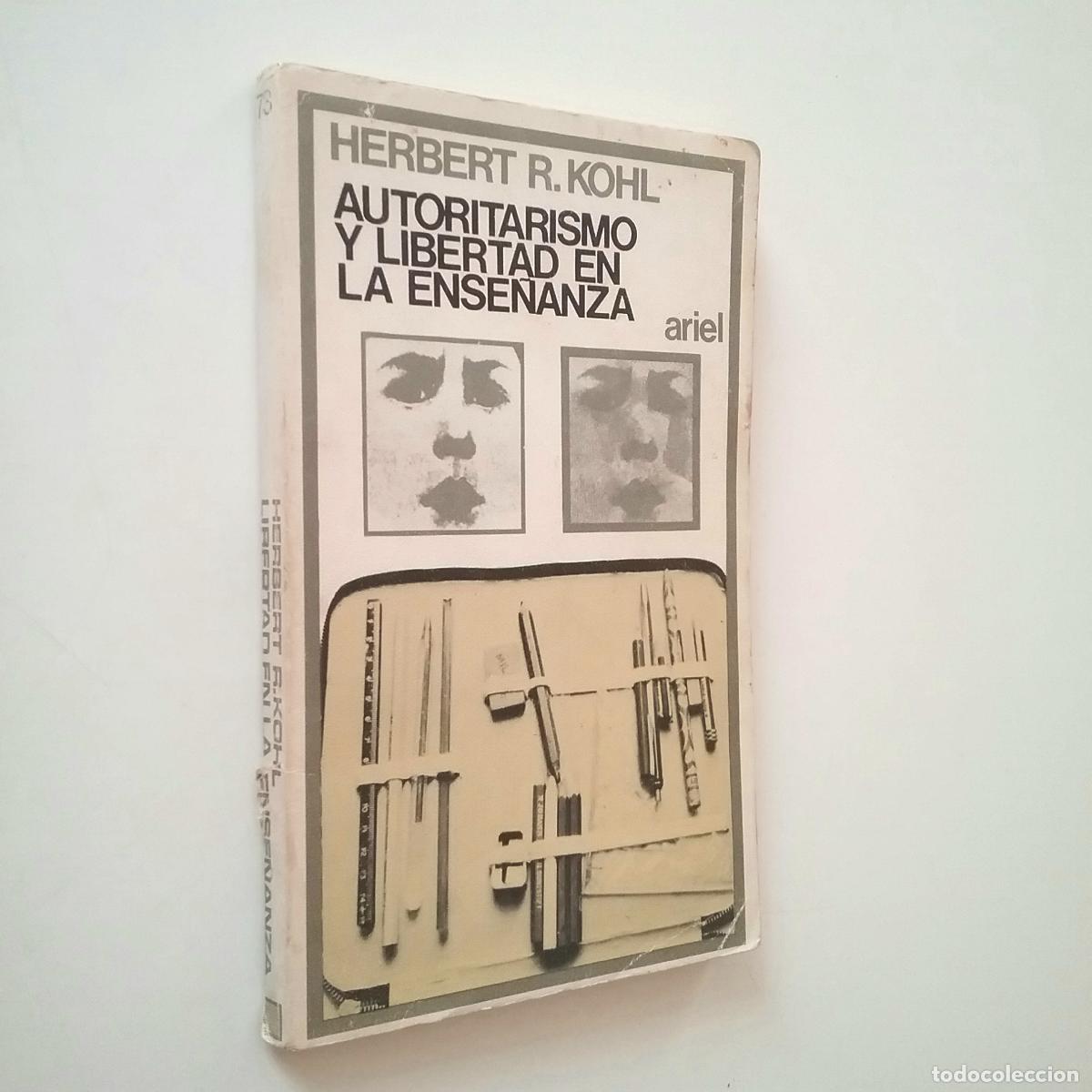 Libros: Herbert R. Kohl - Autoritarismo y libertad en la ense&ntilde;anza - Foto 1