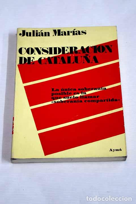 Libros: Consideraci&oacute;n de Catalu&ntilde;a.- Mar&iacute;as, Juli&aacute;n - Foto 1