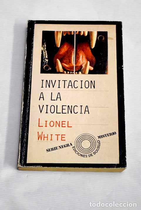 Libros: Invitaci&oacute;n a la violencia.- White, Lionel - Foto 1