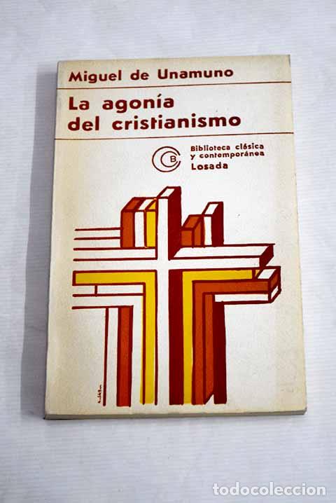 Libros: La agon&iacute;a del cristianismo.- Unamuno, Miguel de