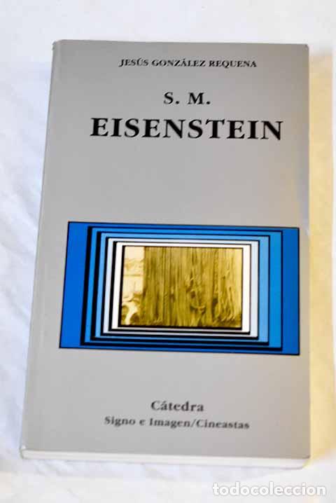 Libros: S. M. Eisenstein: lo que solicita ser escrito.- Gonz&aacute;lez Requena, Jes&uacute;s - Foto 1