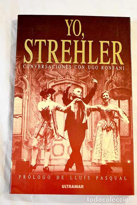 Libros: Yo, Strehler: conversaciones con Ugo Ronfani.- Strehler, Giorgio - Foto 1