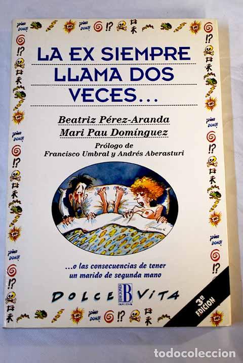 Libros: La ex siempre llama dos veces.- P&eacute;rez-Aranda, Beatriz - Foto 1