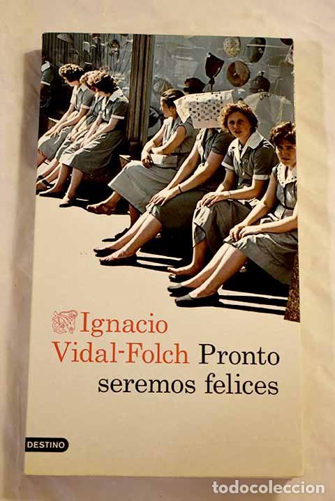 Libros: Pronto seremos felices.- Vidal-Folch, Ignacio - Foto 1