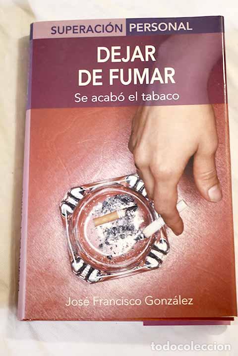 Libros: Dejar de fumar: se acab&oacute; el tabaco.- Gonz&aacute;lez Ram&iacute;rez, Jos&eacute; Francisco - Foto 1