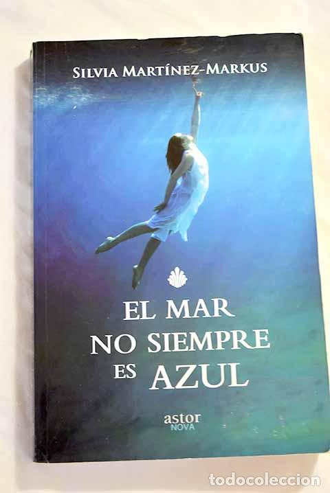 Libros: El mar no siempre es azul.- Mart&iacute;nez-Markus, Silvia - Foto 1