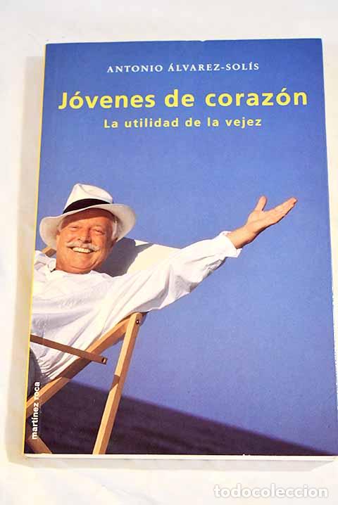 Libros: J&oacute;venes de coraz&oacute;n: la utilidad de la vejez.- &Aacute;lvarez-Sol&iacute;s, Antonio - Foto 1