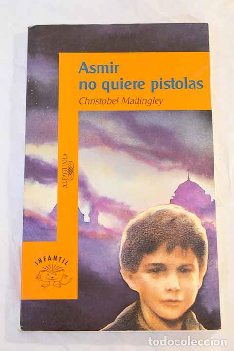 Libros: Asmir no quiere pistolas.- Mattingley, Christobel - Foto 1