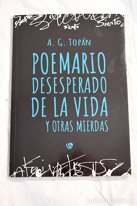 Libros: Poemario desesperado de la vida y otras mierdas.- A. G. Top&aacute;n