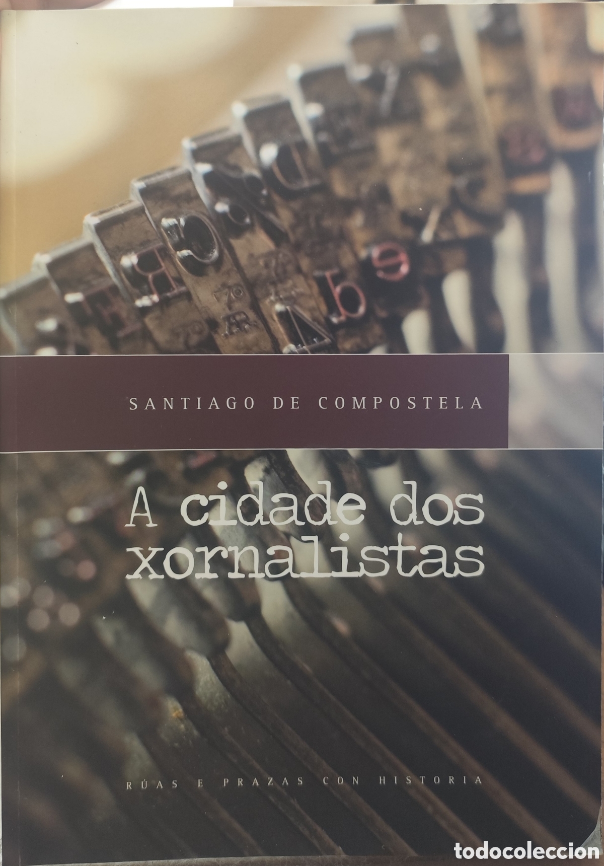 B&uuml;cher: A CIDADE DOS XORNALISTAS. R&uacute;as e prazas con historia de Santiago de Compostela. Galicia