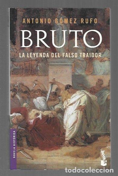 Libros: BRUTO. LA LEYENDA DEL FALSO TRAIDOR - GOMEZ RUFO, ANTONIO - Foto 1