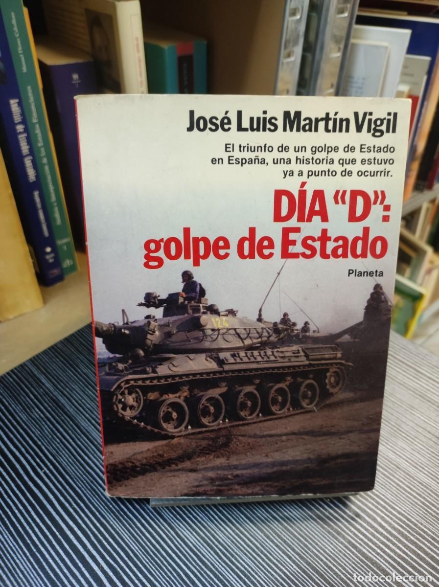 Libros: DIA D GOLPE DE ESTADO JOSE LUIS MARTIN VIGIL - Foto 1