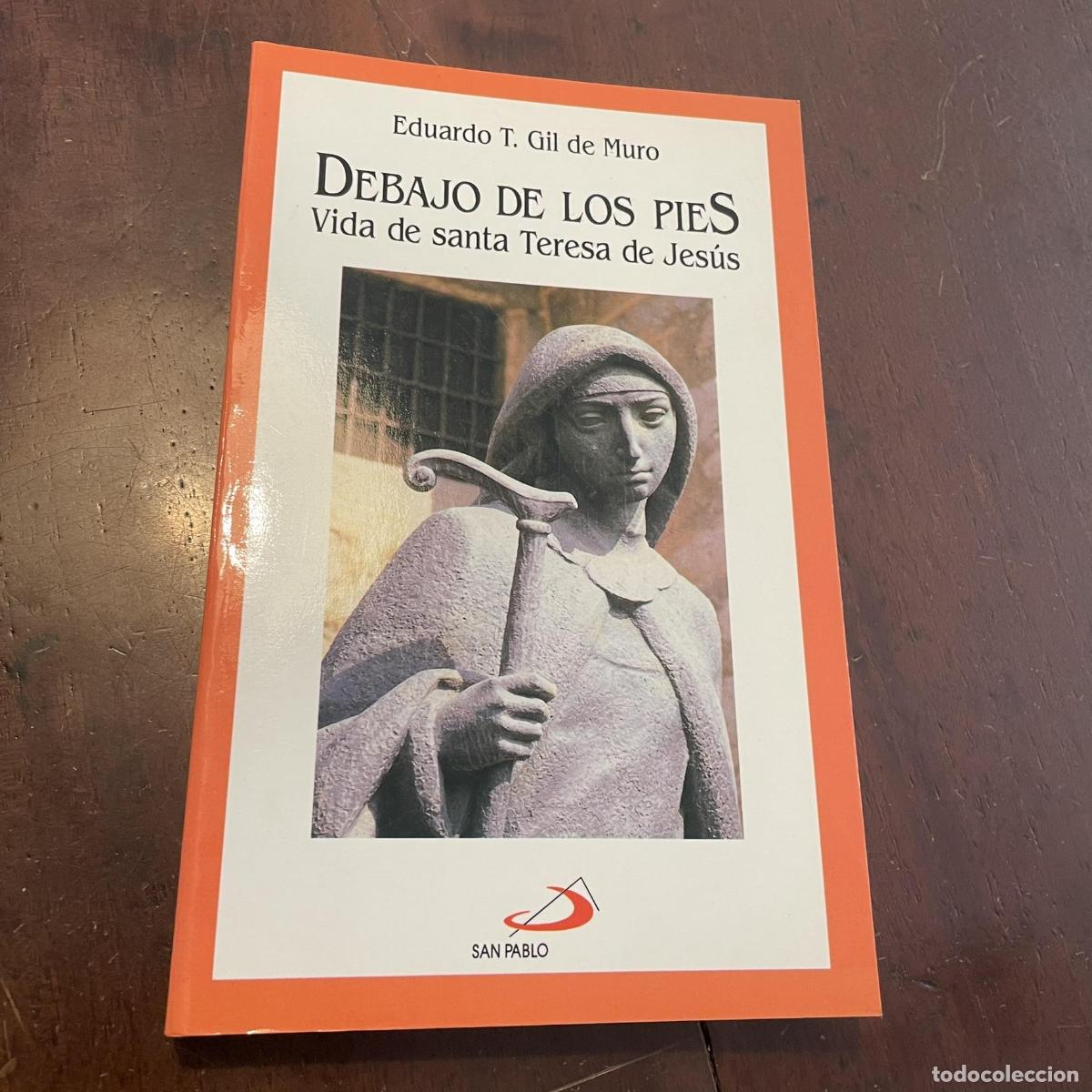 Libros: Debajo de los pies. Vida de santa Teresa de Jes&uacute;s - Eduardo T. Gil de Muro