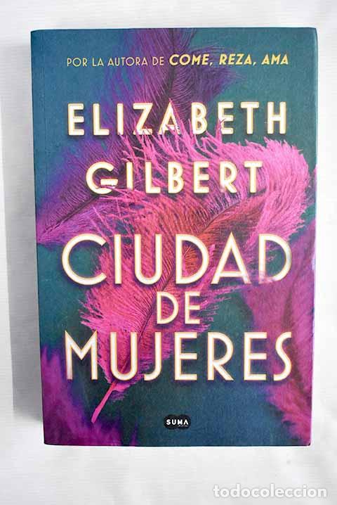 Libros: Ciudad de mujeres: Gilbert, Elizabeth.- Gilbert, Elizabeth - Foto 1