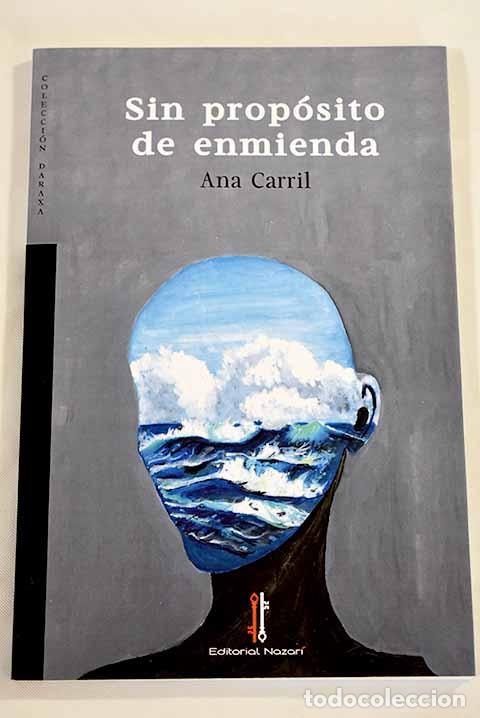 Libros: Sin prop&oacute;sito de enmienda.- Carril, Ana - Foto 1