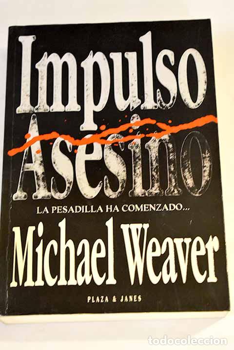Libros: Impulso asesino: Weaver, Michael.- Weaver, Michael - Foto 1