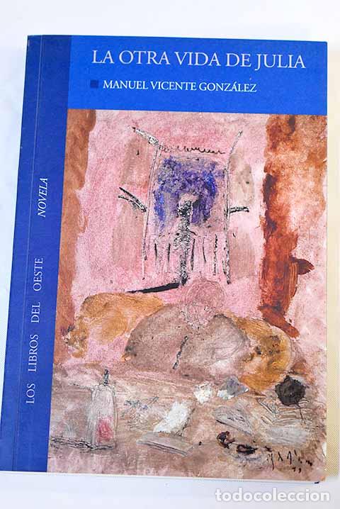 Libros: La otra vida de Julia.- Gonz&aacute;lez, Manuel Vicente - Foto 1