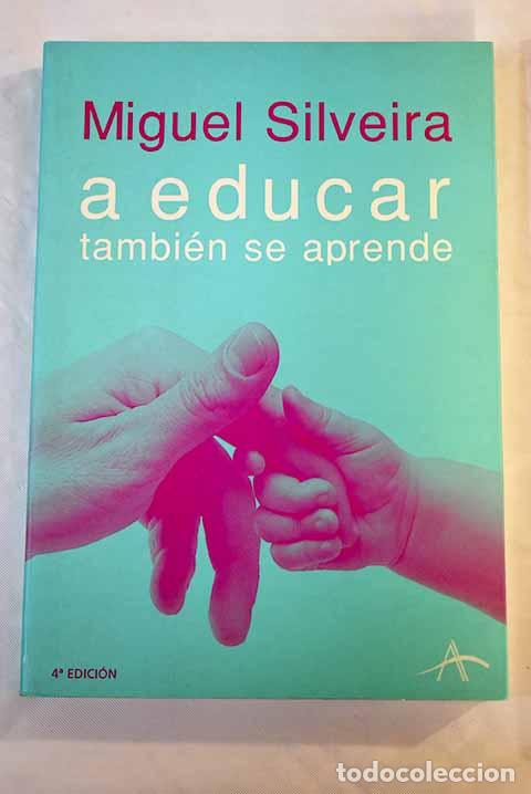 Libros: A educar tambi&eacute;n se aprende.- Silveira, Miguel - Foto 1