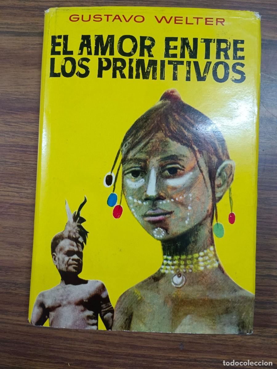 Libros: EL AMOR ENTRE LOS PRIMITIVOS - Gustavo Welter - Foto 1