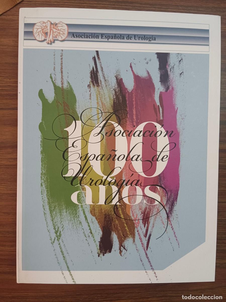 Libros: 100 A&Ntilde;OS DE LA UROLOGIA ESPA&Ntilde;OLA - VV.AA. - Foto 2